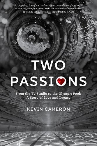 Two Passions: From the TV Studio to the Olympic Pool: A Story of Love and Legacy