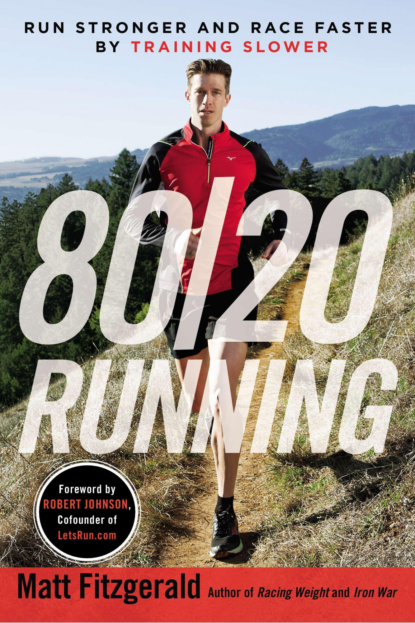 80/20 Running Run Stronger and Race Faster by Training Slower