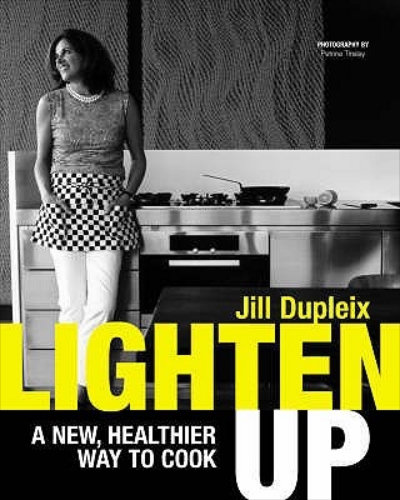 Image for Lighten Up A New Healthier Way to Cook By Jill Dupleix Lighten Up A New Healthier Way to Cook By Jill Dupleix