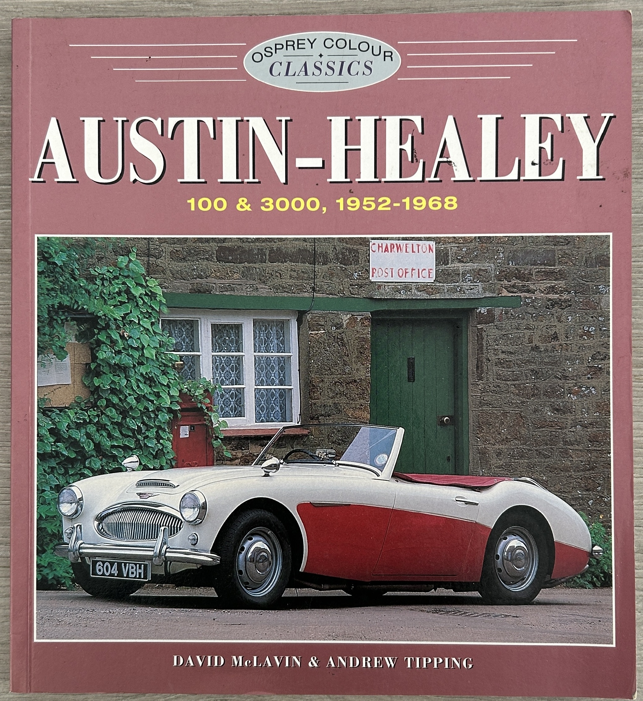 Image for Austin-Healey 100 and 3000, 1952-1968 By David McLavin, Andrew Tipping Austin-Healey 100 and 3000, 1952-1968 By David McLavin, Andrew Tipping