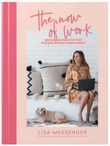 The Now of Work by Lisa Messenger