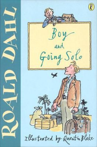 Boy and Going Solo: Tales of Childhood By Roald Dahl, Quentin Blake (Illustrated by)