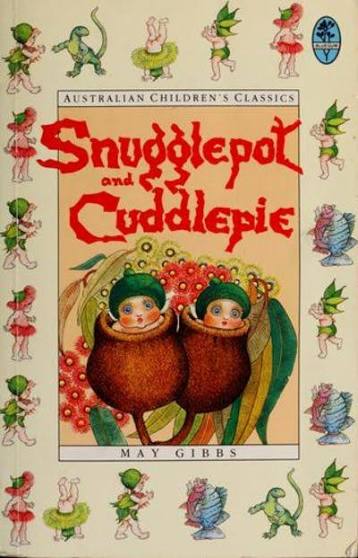 Snugglepot and Cuddlepie By May Gibbs