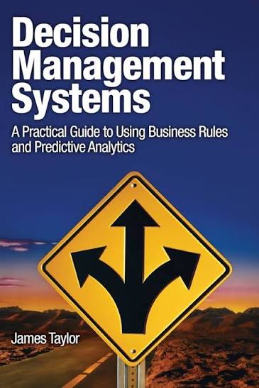 Decision Management Systems: A Practical Guide to Using Business Rules and Predictive Analytics