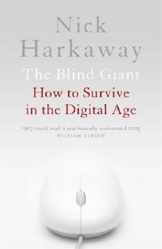 The Blind Giant How to Survive in the Digital Age By Nick Harkaway