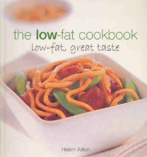 The Low-Fat Cookbook Great Taste Helen Aitkin