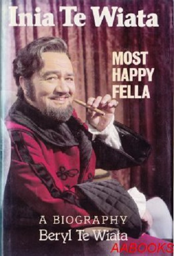 Most Happy Fella Biography of Inia Te Wiata by Beryl Te Wiata.