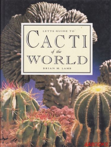 A Guide to Cacti of the World by Brian M. Lamb