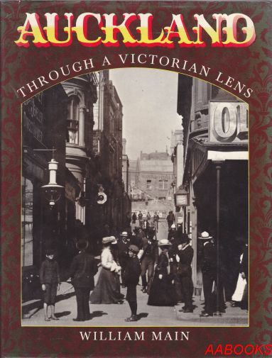 Auckland Through a Victorian Lens by William Main