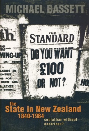The State in New Zealand 1840-1984 Socialism without Doctrines Michael Bassett