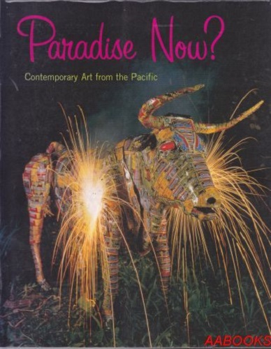 Paradise Now Contemporary Art From the Pacific