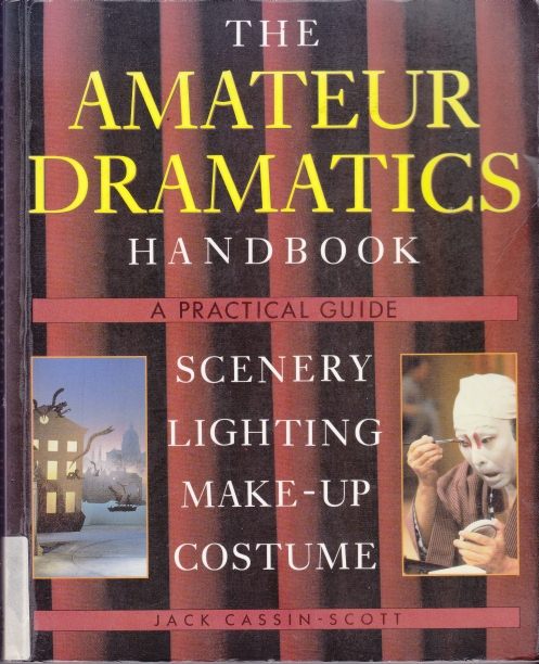 The Amateur Dramatics Handbook A Practical Guide