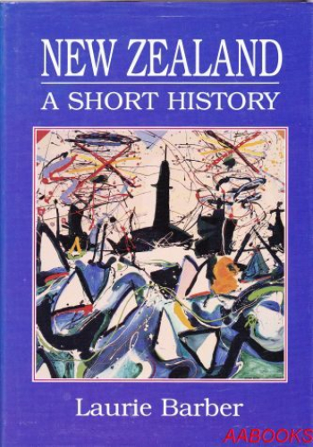 New Zealand A Short History by Laurie Barber