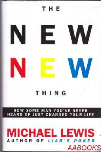 The New New Thing: How Some Man You've Never Heard of Just Changed Your Life