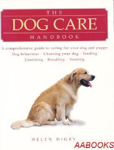 The Dog Care Handbook by Helen Digby