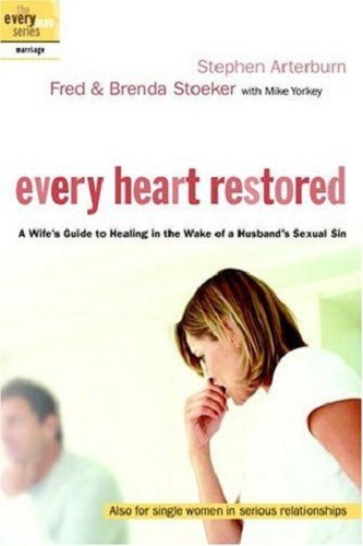 Every Heart Restored A Wife's Guide to Healing in the Wake of a Husband's