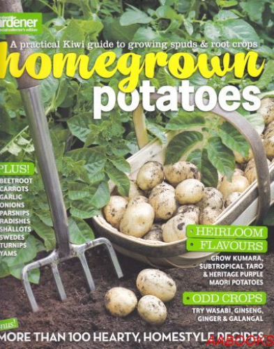 Homegrown Potatoes NZ Gardener Special Edition