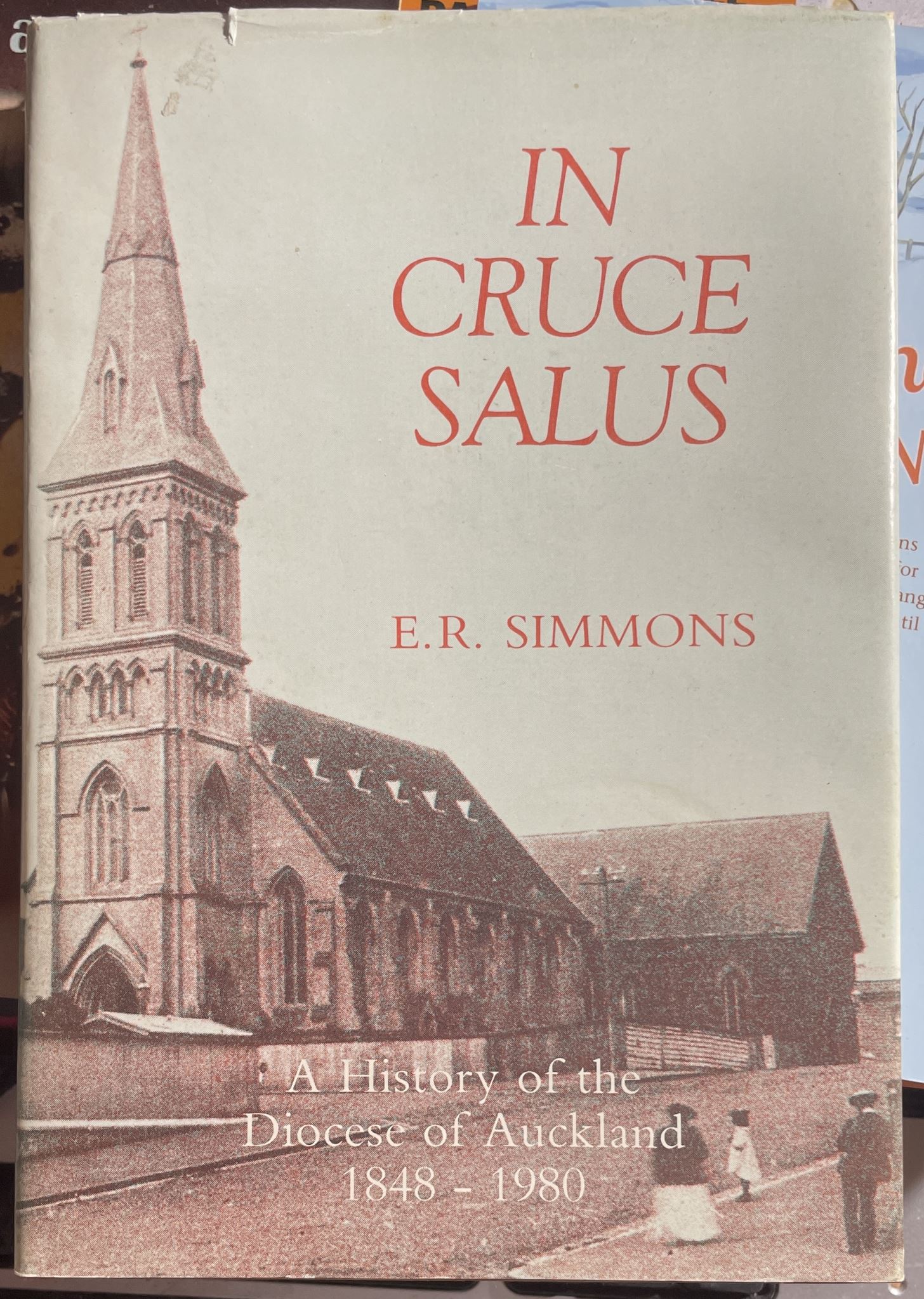 In Cruce Salus A History of the Diocese of Auckland 1848-1980 by E.R. Simmons