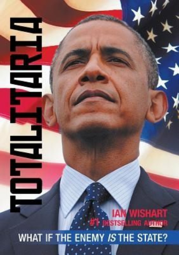 Totalitaria What If the Enemy is the State by Ian Wishart