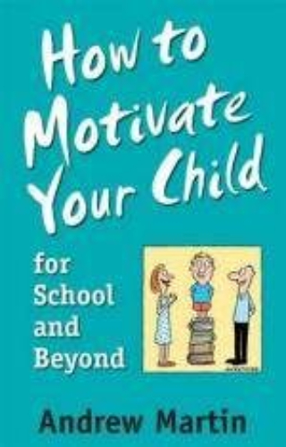 How To Motivate Your Child For School and Beyond by Andrew Martin