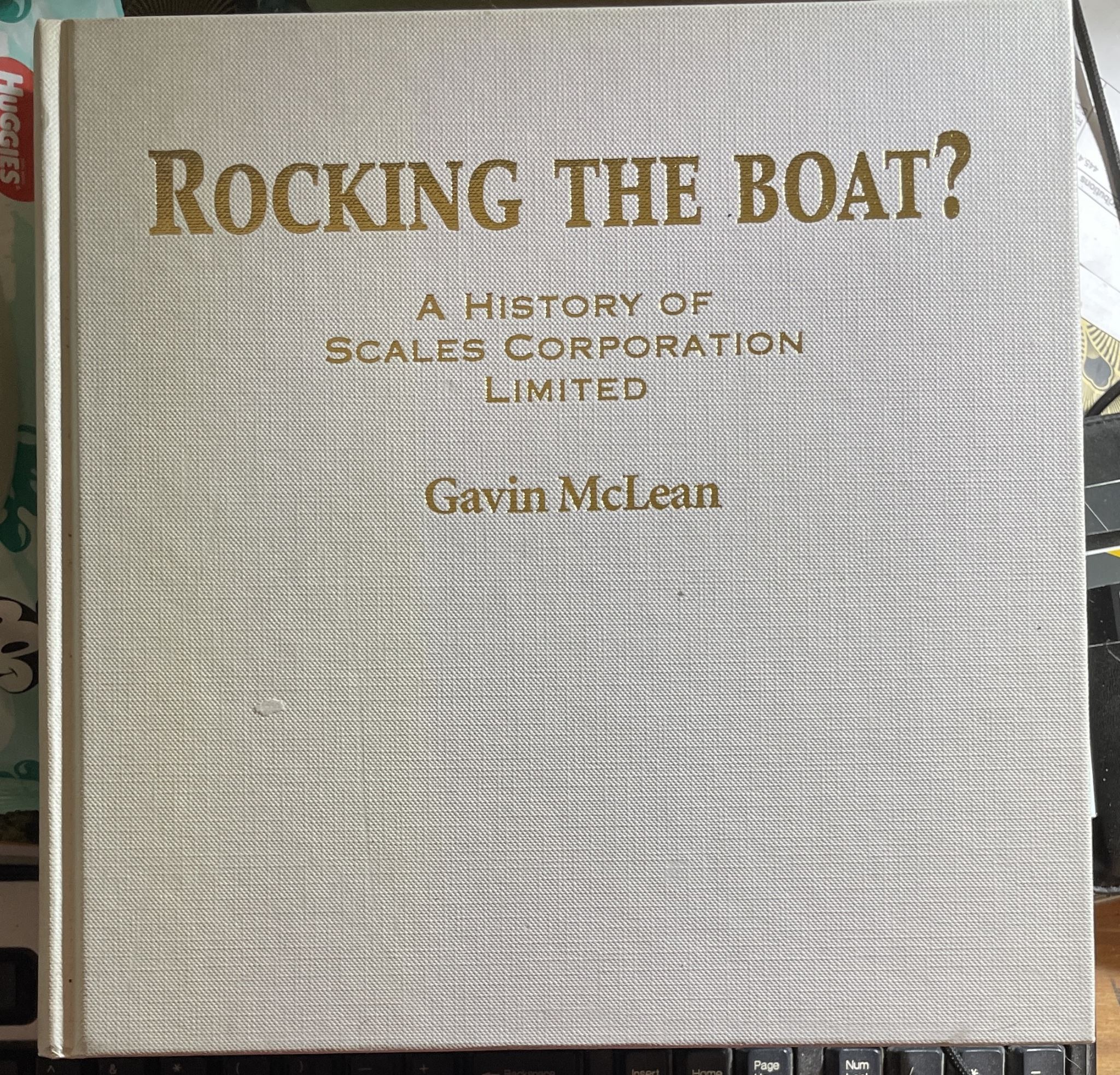 Rocking the Boat A History of Scales Corporation Limited by Gavin McLean