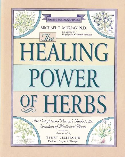 The Healing Power of Herbs: The Enlightened Person's Guide to the Wonders of Medicinal Plants