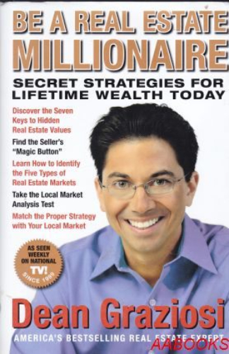 Be a Real Estate Millionaire Secret Strategies to Lifetime Wealth Today