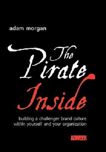 The Pirate Inside Building a Challenger Brand Culture