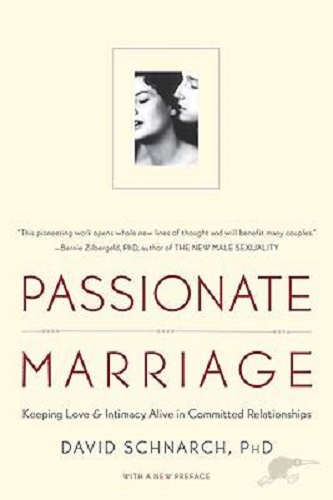 Passionate Marriage: Love, Sex, and Intimacy in Emotionally Committed Relationships