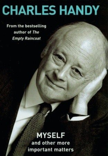 Charles Handy Myself and Other More Important Matters