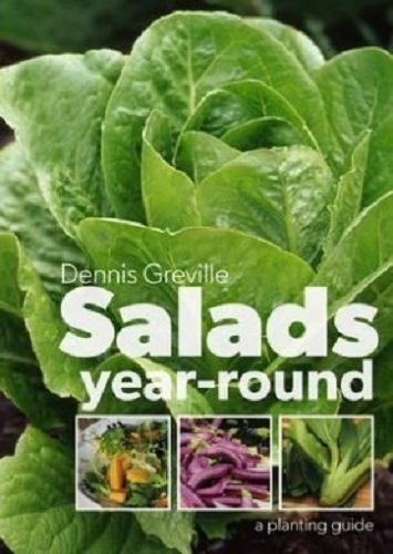 Salads Year-round A Planting Guide by Dennis Greville