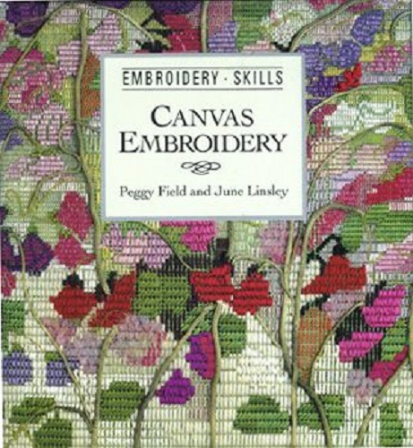 Embroidery Skills Series Canvas Embroidery by Peggy Field and June Linsley