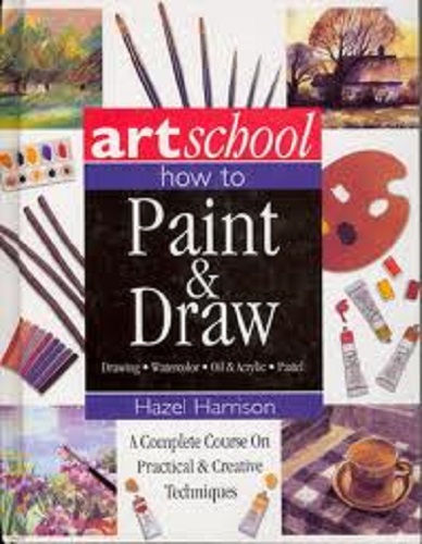 Art School How to Paint & Draw by Hazel Harrison