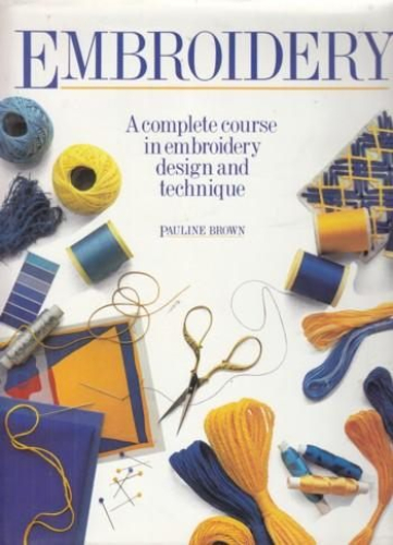 Embroidery A Complete Course in Embroidery Design & Technique