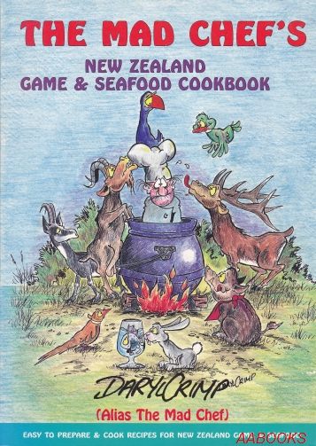 The Mad Chef's New Zealand Game & Seafood Cookbook