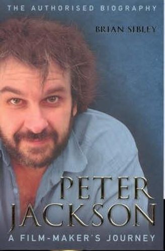 Peter Jackson A Film-maker's Journey the Authorised Biography By Brian Sibley
