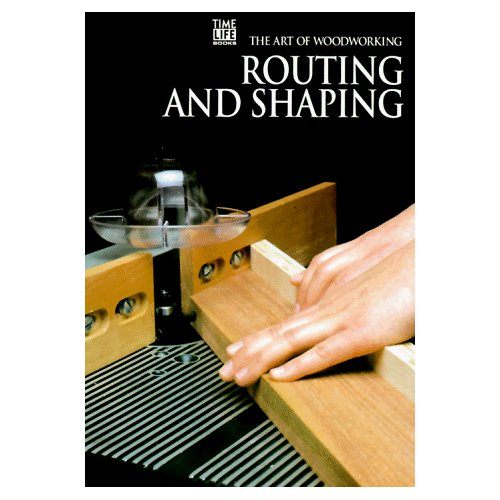 The Art of Woodworking Routing and Shaping