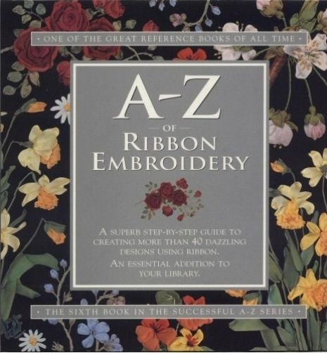 A-Z Of Ribbon Embroidery