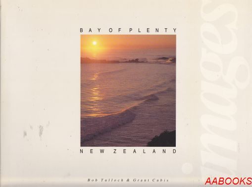 Bay of Plenty New Zealand by Bob Tulloch, Grant Cubis