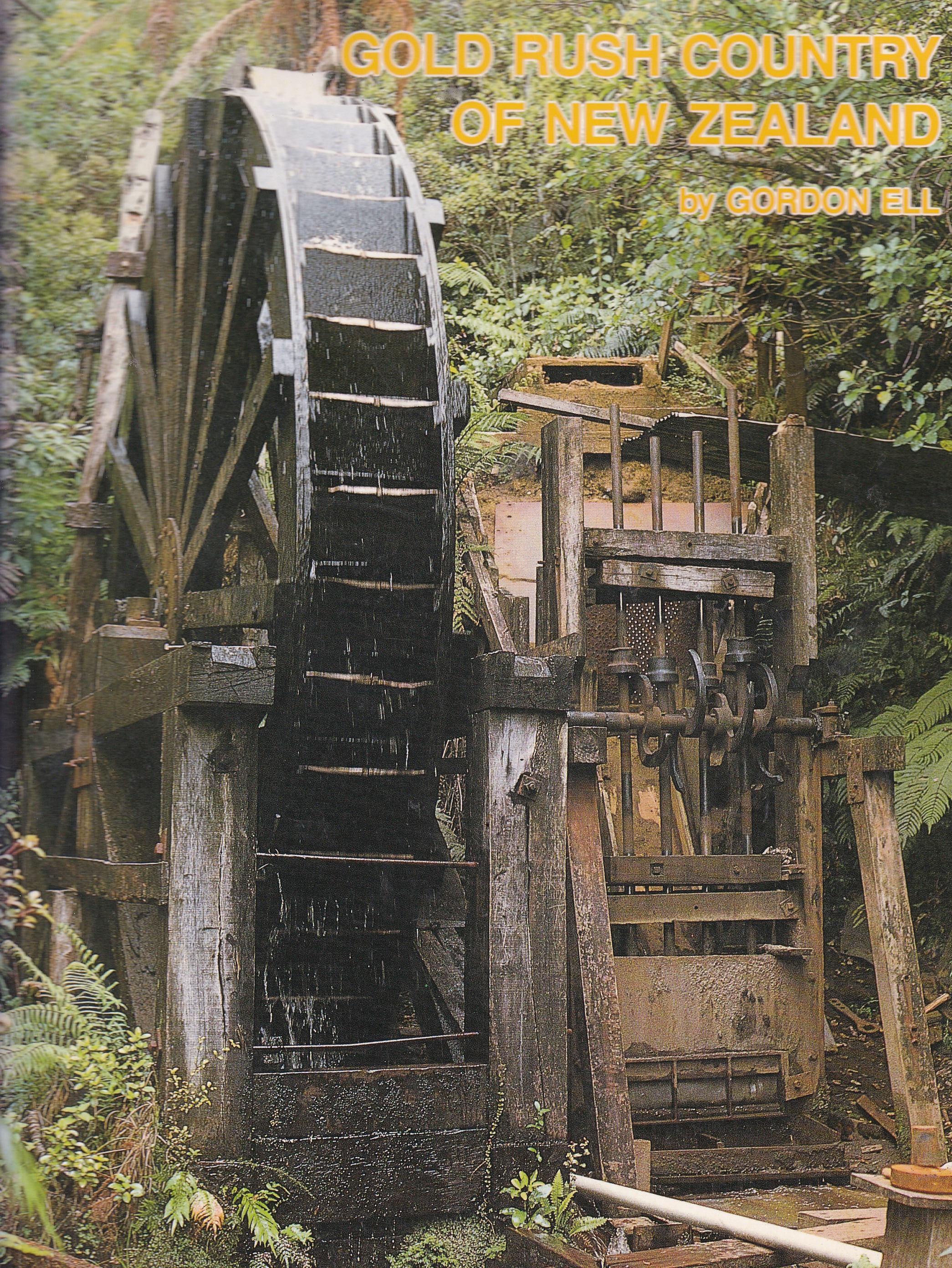 Gold Rush Country of New Zealand by Gordon Ell