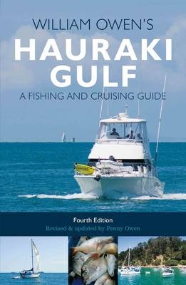 William Owen's Hauraki Gulf: A Fishing and Cruising Guide