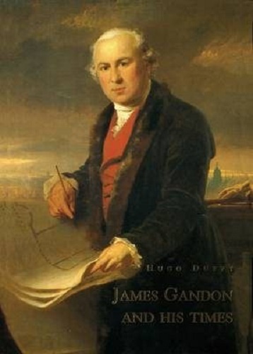 James Gandon and His times by Hugo Duffy