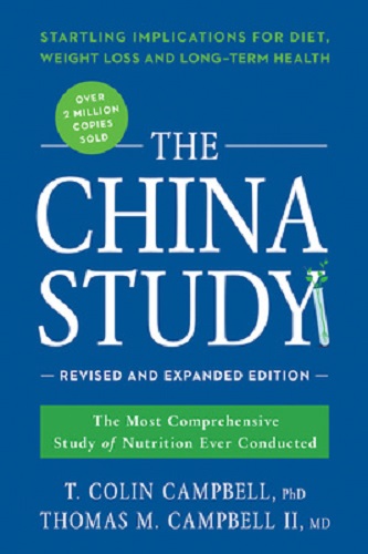 The China Study Revised and Expanded Edition: The Most Comprehensive Study of Nutrition Ever Conducted and the Startling Implications for Diet, Weight Loss, and Long-Term Health
