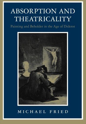 Absorption and Theatricality: Painting and Beholder in the Age of Diderot
