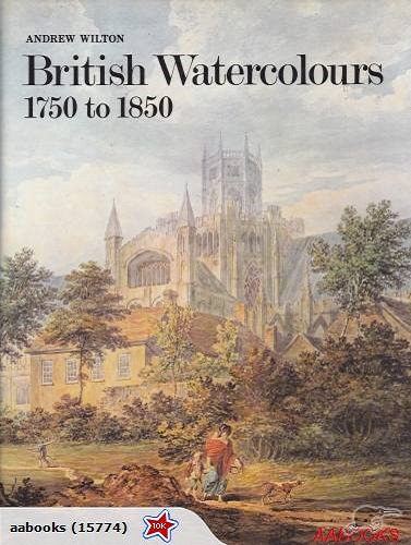 British Watercolours 1750 to 1850