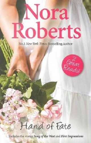 Nora Roberts Hand of Fate Song of the West and First Impressions