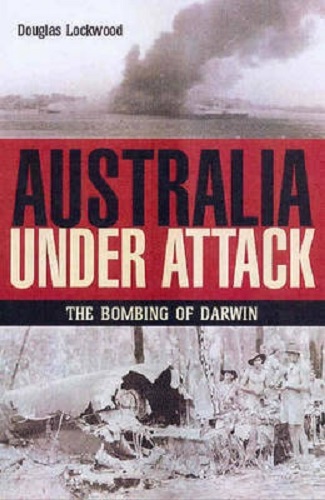 Australia Under Attack: The Bombing of Darwin 1942