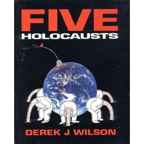 Five Holocausts by Derek J Wilson