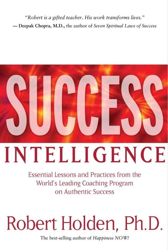 Success Intelligence: Essential Lessons and Practices from the World's Leading Coaching Program on Authentic Success