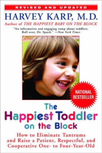 The Happiest Toddler on the Block: How to Eliminate Tantrums and Raise a Patient, Respectful and Cooperative One- to Four-year-old